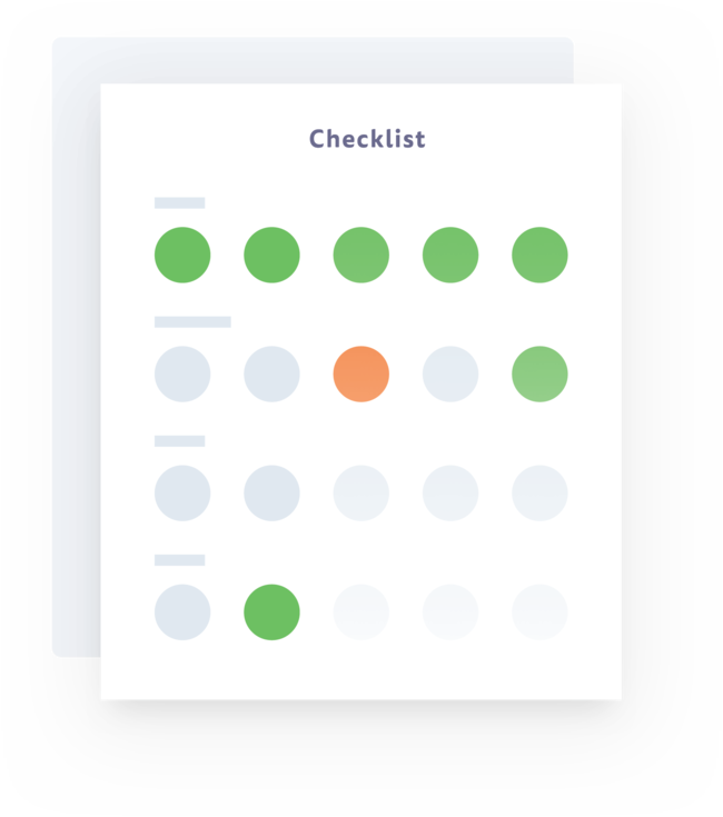 A rectangle titled, &quot;Checklist.&quot; There are four rows of circles. The top row is all green cirlces, the next one has one organge, one green, and rest grey. the third has all grey, and the last hast one green and the rest grey.